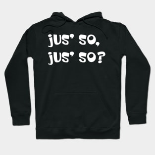 JUS SO JUS SO? - IN WHITE - CARNIVAL CARIBANA PARTY TRINI DJ Hoodie